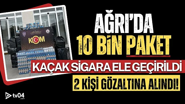 Ağrı'da 10 Bin Paket Kaçak Sigara Ele Geçirildi