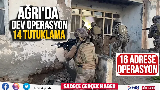 Ağrı'da 16 adrese operasyon: 14 tutuklama