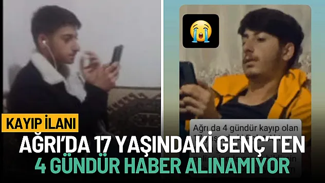 Ağrı'da 17 Yaşındaki Polat Aktaş'tan 4 Gündür Haber Alınamıyor