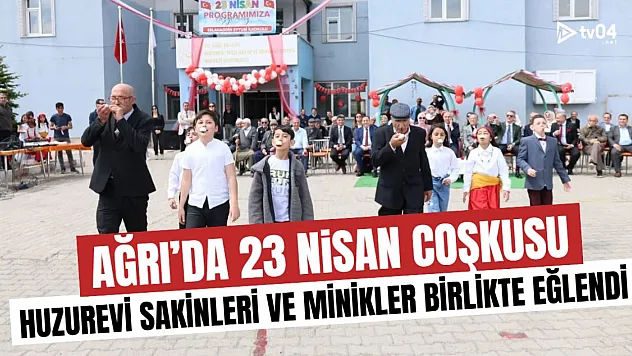 Ağrı'da 23 Nisan Coşkusu: Huzurevi Sakinleri ve Minikler Birlikte Eğlendi