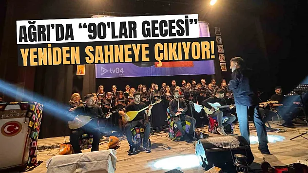 Ağrı'da '90'lar Gecesi' Yeniden Sahneye Çıkıyor!