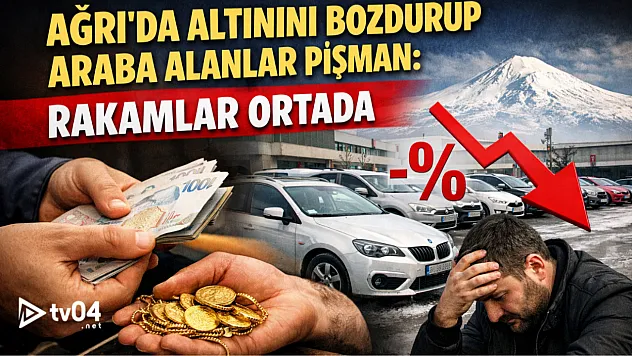 Ağrı'da altınını bozdurup araba alanlar pişman: Rakamlar ortada