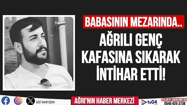 Ağrı'da babasının mezarına giden genç kafasına sıkarak intihar etti