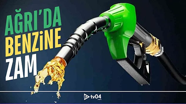 Ağrı'da Benzine Zam Geliyor: Fiyatlar Artacak