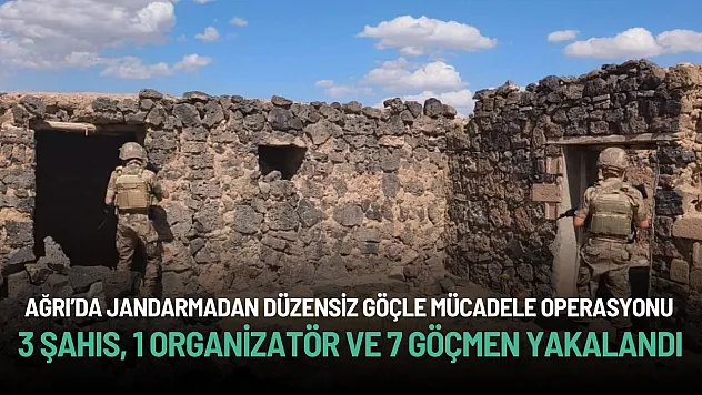 Ağrı'da Düzensiz Göçle Mücadele Operasyonu: 3 Şahıs, 1 Organizatör ve 7 Göçmen Yakalandı