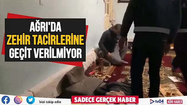 Ağrı'da ekipler zehir tacirlerine göz açtırmıyor