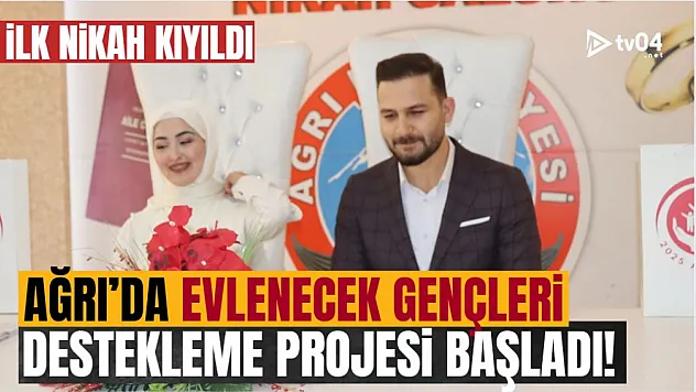 Ağrı'da Evlenecek Gençlerin Desteklenmesi Projesi'nden Yararlanan İlk Çiftin Nikâhı Kıyıldı