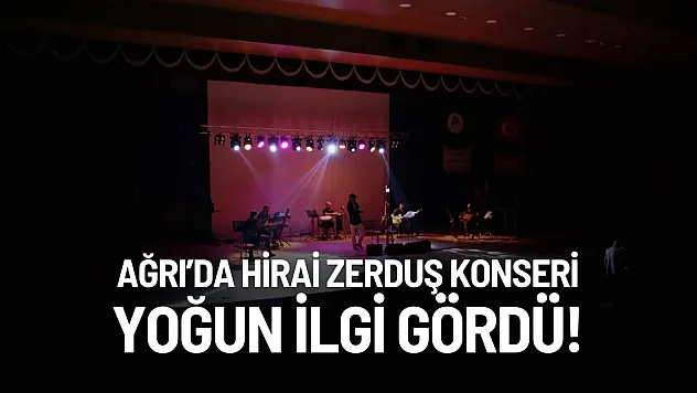 Ağrı'da Hiraizerdüş Konseri Yoğun İlgi Gördü!