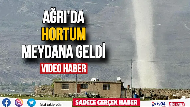 Ağrı'da hortum meydana geldi