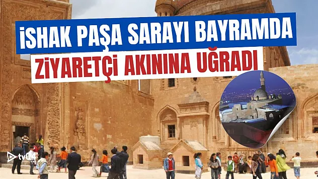 Ağrı'da İshak Paşa Sarayı Ziyaretçi Akınına Uğradı: 4 Günde 10 Bin Kişi Tarihe Tanıklık Etti