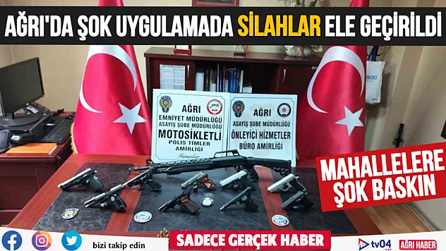 Ağrı'da mahallelerde yapılan şok uygulamada ruhsatsız silahlar ele geçirildi