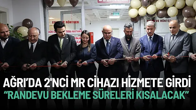 Ağrı'da Sağlıkta Yeni Dönem: İkinci MR Cihazı Hizmete Girdi