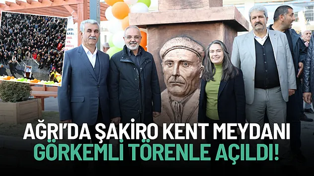 Ağrı'da Yeni Sosyal Yaşam Merkezi: Dengbej Şakîro Kent Meydanı Coşkulu Törenle Açıldı