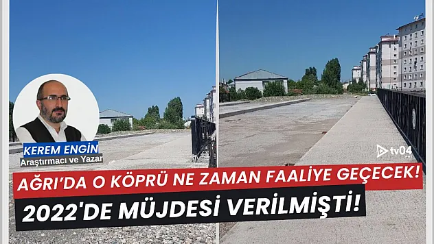 Ağrı'da Yılan Hikayesine Dönen Köprü Projesi Ne Zaman Tamamlanacak?