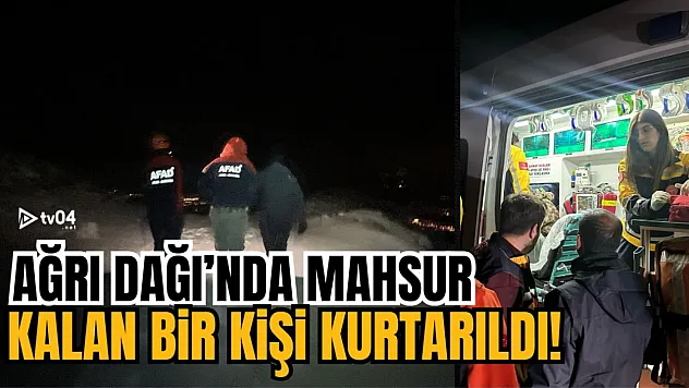 Ağrı Dağı'nda mahsur kalan vatandaş kurtarıldı