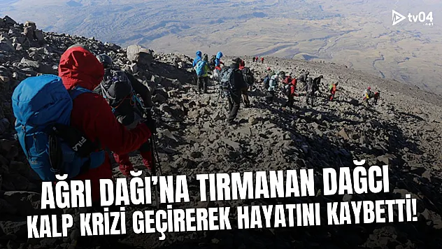 Ağrı Dağı'nda Tırmanış Yapan Dağcı Kalp Krizi Nedeniyle Hayatını Kaybetti