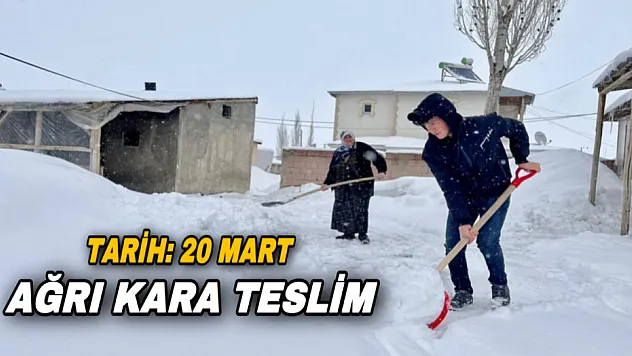 Ağrı Mart ayı sonunda yeniden kara teslim oldu