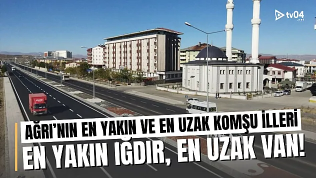Ağrı'nın Komşu İllerinde Karayolu Sürprizi: En Yakın Iğdır, En Uzak Van!