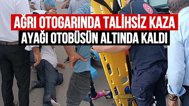 Ağrı Otogarı'nda Talihsiz Kaza: Vatandaşın Ayağı Kırıldı