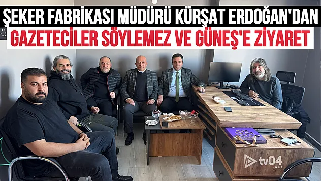 Ağrı Şeker Fabrikası Müdürü Erdoğan'dan Gazeteciler Söylemez ve Güneş'e Anlamlı Ziyaret