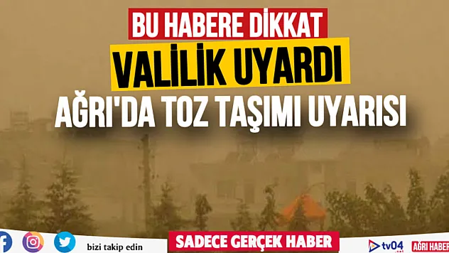 Ağrı Valiliği toz taşımına karşı uyardı