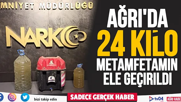 Ağrı'da 24 kilo metamfetamin ele geçirildi