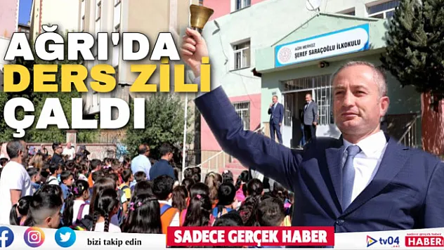 Ağrı'da ders zili çaldı