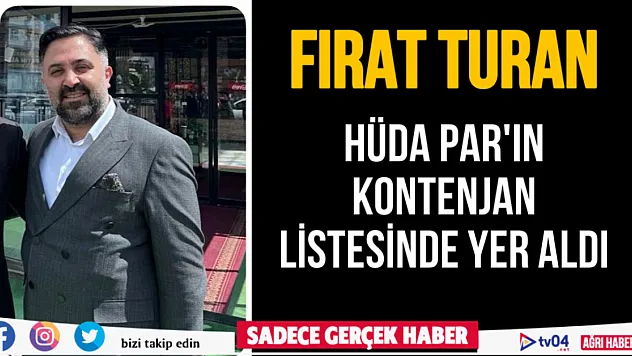 Ağrı'da Fırat Turan, Hüda Par'ın kontenjan listesinde