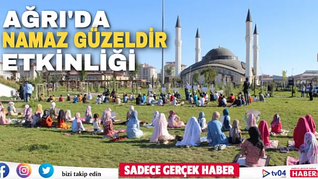 Ağrı'da 'Hayat Namaz ile Güzeldir' etkinliği