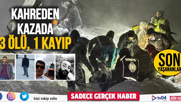 Ağrı'da iş makinesi uçuruma yuvarlandı 3 ölü, 1 kayıp