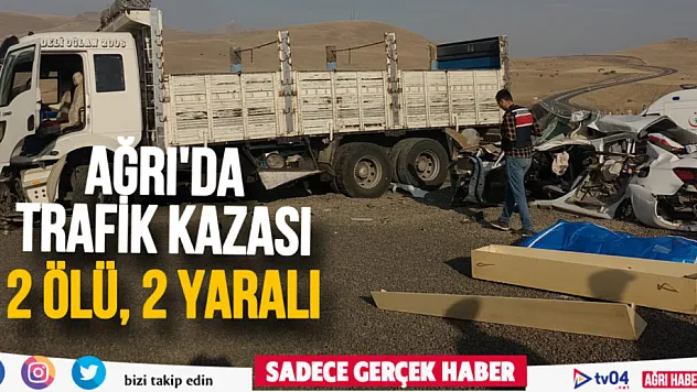 Ağrı'da korkunç kaza: Tır otomobille çarpıştı: 2 ölü, 2 yaralı