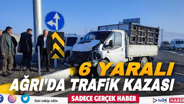 Ağrı'da meydana gelen kazada 6 kişi yaralandı