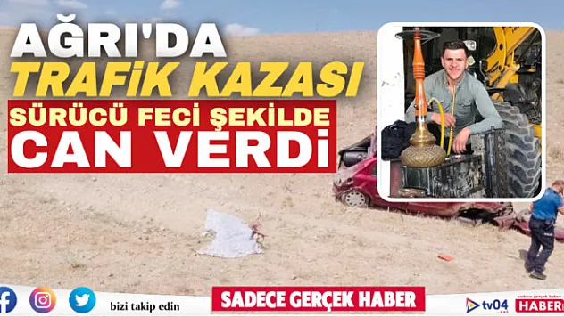Ağrı'da otomobil takla attı: sürücü feci şekilde can verdi