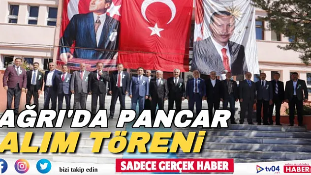 Ağrı'da pancar alım töreni düzenlendi
