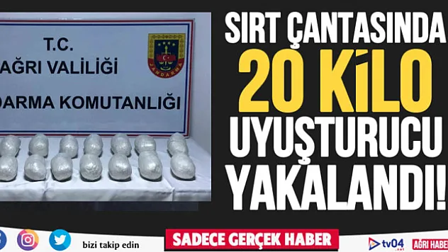 Ağrı'da sırt çantasında 20 kilo 350 gram metanfetamin maddesi yakalandı