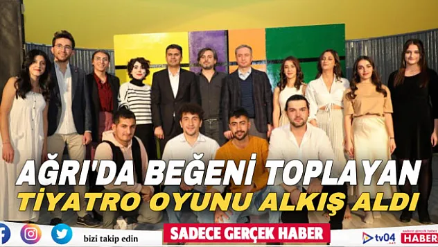 Ağrı'da 'Son Ders Zili' adlı tiyatro oyunu sahnelendi