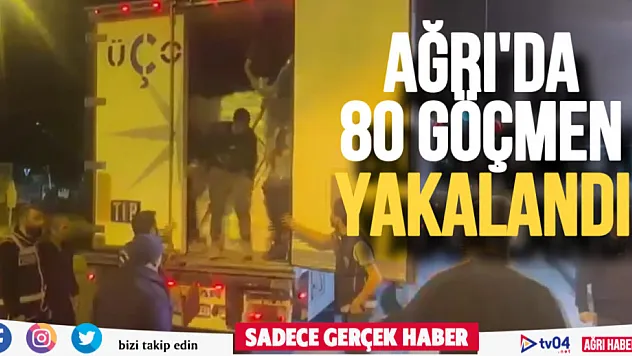 Ağrı'da şüpheli tırdan 80 kaçak göçmen yakalandı