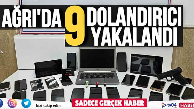 Ağrı'da telefon ve sosyal medya dolandırıcıları tutuklandı