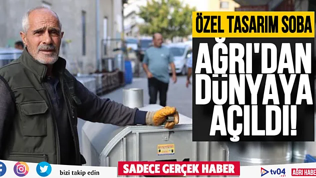 Ağrı'da ürettiği özel tasarım sobalarla dünyaya açıldı
