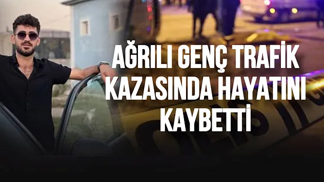 Ağrılı Genç Motosiklet Kazasında Hayatını Kaybetti