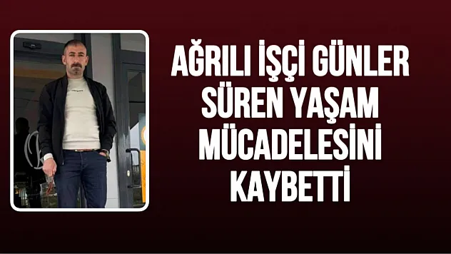 Ağrılı işçi, Trabzon'daki Kaza Sonrası Hayatını Kaybetti