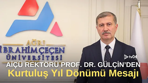 AİÇÜ Rektörü Prof. Dr. İlhami Gülçin'den 15 Nisan Mesajı: 'Kurtuluş Destanını Unutmuyoruz'