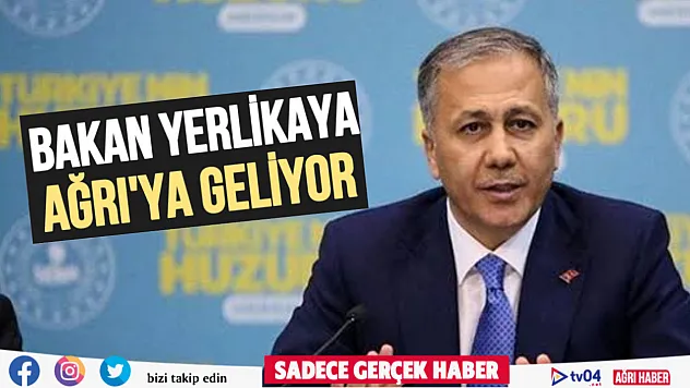 Bakan Ali Yerlikaya Ağrı'ya geliyor