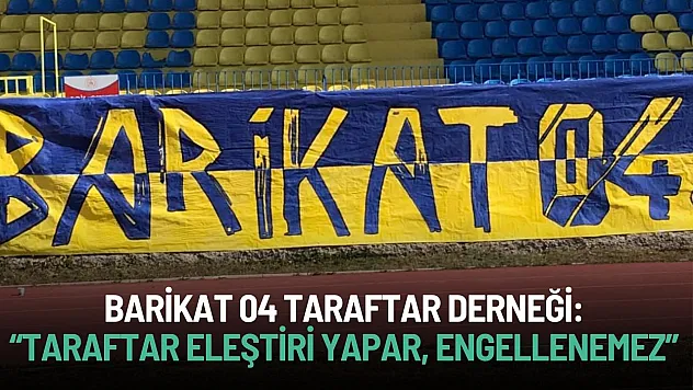 Barikat 04 Taraftar Derneği'nden Sert Tepki: 'Taraftar Eleştiri Yapar, Engellenmez'
