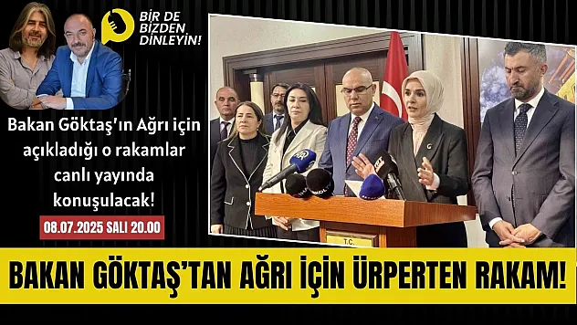 Bir de Bizden Dinleyin'de Bu Akşam Gündem: Bakan Mahinur Özdemir Göktaş'ın Ağrı Ziyareti ve Açıklanan Rakamlar!