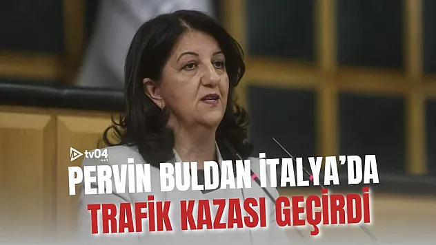DEM Parti Van Milletvekili Pervin Buldan İtalya'da trafik kazası geçirdi!