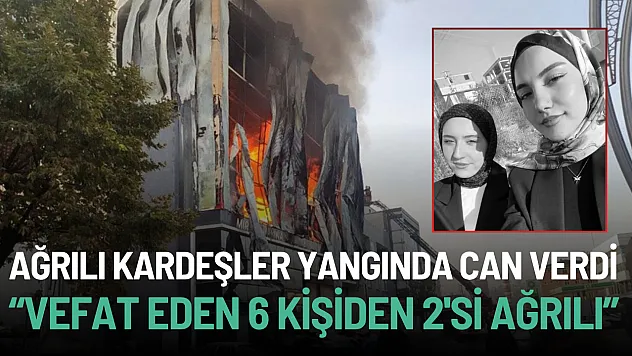 Dilovası'ndaki Kozmetik Yangınında Ağrılı Kardeşler Tuba ve Nisa Vefat Etti