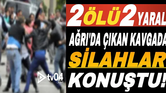 Ağrı'da iki grup barış için bir araya geldi, silahlar konuştu: 2 ölü
