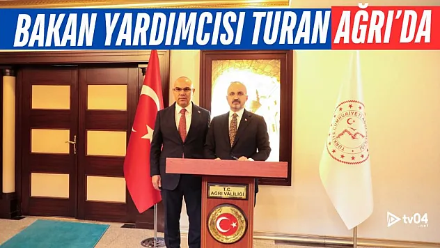 İçişleri Bakan Yardımcısı Bülent Turan'dan Ağrı'ya Ziyaret