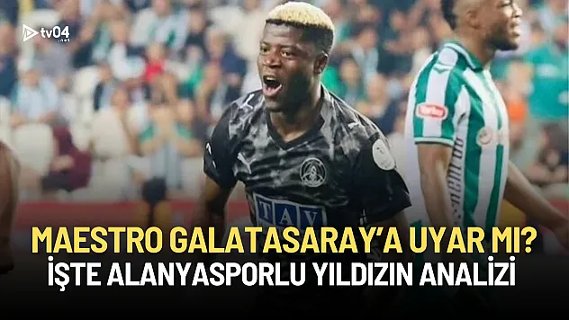 Maestro Galatasaray'a Uyar Mı? İşte Alanyasporlu Yıldızın Analizi